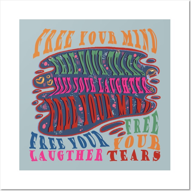 Free Your : Tears, Laughter, mind Wall Art by adalima
